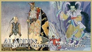 ALADDIN Origins and Folklore: Orientalism and Western Appropriation (Was Aladdin CHINESE?)