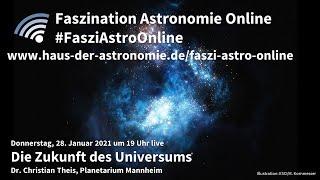 Die Zukunft des Universums  – Christian Theis bei #FasziAstroOnline