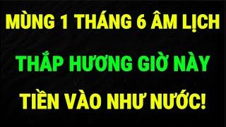 Đầu Tháng 6 Âm Lịch: 3 Thời Điểm Nên Thắp Hương Để Chiêu Tài Lộc Mạnh Nhất!