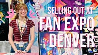 Selling Out At Fan Expo Denver! | Artist Alley Vlog