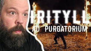 REACTION and THOUGHTS to Irityll - Ad Purgatorium
