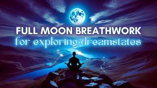 Full Moon Breathwork | Induce Deep States Through the Breath