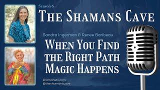 When You Find the Right Path Magic Happens: Shamans Cave