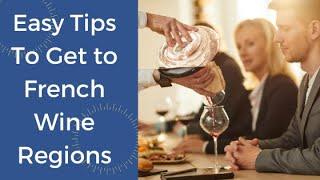 France Wine Touring: How to Get to French Wine Regions