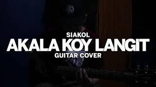 Siakol - Akala Ko'y Langit (Guitar Cover)