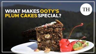 What makes Ooty’s plum cakes special?