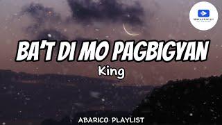 Ba't Di Mo Pagbigyan - King (Lyrics)