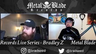 Metal Blade Live Series w/ Bradley Zorgdrager!