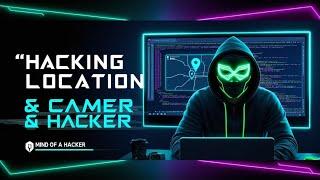 Hack Locations, Cameras & More: Ultimate Ethical Hacking Guide | Mind of a Hacker