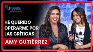 He querido operarme por las críticas I Amy Gutiérrez I Ep. 152 I La Linares