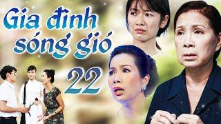 GIA ĐÌNH SÓNG GIÓ - Tập 22 | Phim Việt Nam Mới Hay Nhất 2025 | Phim Bộ Việt Nam Mới Hay Nhất 2025