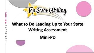 What to Do Leading Up to Your State Writing Assessment Mini PD