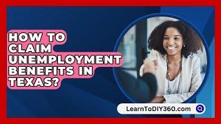 How To Claim Unemployment Benefits In Texas? - LearnToDIY360.com