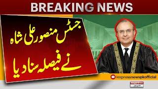 Justice Mansoor Ali Shah Delivers Verdict | Pakistan News | Breaking News