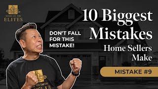 The Ten BIGGEST Mistakes Home Sellers Make - Ep #9