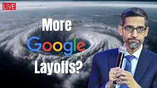 More Google Layoffs?