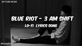 BLUE RIOT - 3 AM Shift (lo-fi Lyrics Video) Bangla lo-fi song lyrics @smtunemusic #trending #lofi