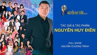 NGUYỄN HUY ĐIỀN - Tác Giả & Tác Phẩm [Full Show - Nguyên Chương Trình]