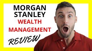  Morgan Stanley Wealth Management Review: Pros and Cons