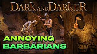 Annoying Barbarians | Dark and Darker