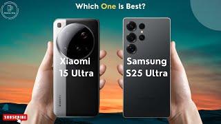 Xiaomi 15 Ultra vs Samsung S25 Ultra