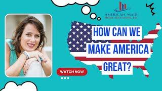 HOW CAN WE MAKE AMERICA GREAT?