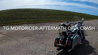 TG MotoRider-Aftermath of a Crash
