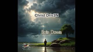 Christ Driv3n - Rain Down (Official Audio)