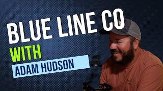 Blue Line Co.'s Adam Hudson