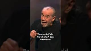 George Carlin on God #skeptic #god #religion #atheist #facts #viral #comedy #history #war #faith