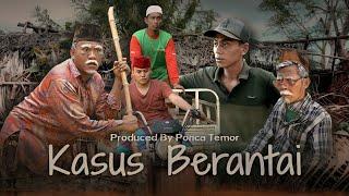 KASUS BERANTAI - PONCA TEMOR