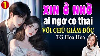 Đọc truyện đêm khuya: Xin ở nhờ ai ngờ có thai với chú giám đốc Tập 1: Giọng đọc Hạ Vy