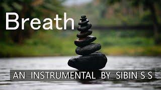 Sibin S S - Breath [Official Video]