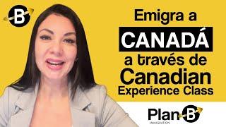 Emigra a Canadá a través de Canadian Experience Class