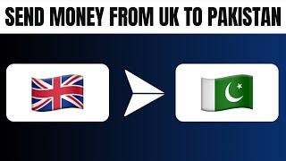 How to Send Money From UK to Pakistan (Best Method)