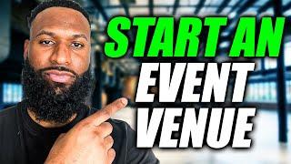 HOW TO START AND OPERATE AN EVENT VENUE in 2024 - Event Space Rental Business