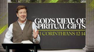 God's View of Spiritual Gifts  |  1 Corinthians 12-14  |  Gary Hamrick