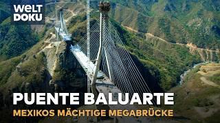 PUENTE BALUARTE IN MEXIKO: 400 Metern Höhe - Die höchste Schrägseilbrücke der Welt | DOKU Klassiker