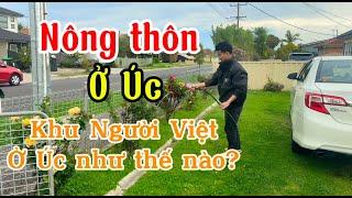 Cảnh Nông Thôn Của Khu Người Việt Ở Úc Thì Như Thế Nào| Trần Anh Sơn