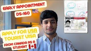 How to apply for USA Tourist Visa as a student in Canada | DS-160 Form | Early appointment |