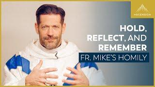 "Hold, Reflect, and Remember" + The Solemnity of Mary, the Mother of God (Fr. Mike's Homily)