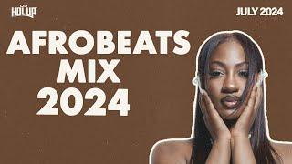 Afrobeats Mix July 2024 | Best of Afrobeats July 2024