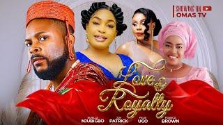 LOVE & ROYALTY (D MOVIE)NUELLA NJUBUIGBO JOY PATRICK FELIX UGO -2024 Latest Nigerian Nollywood Movie