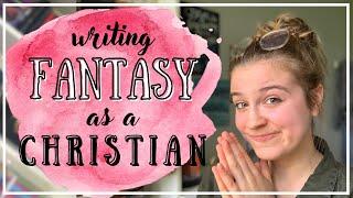 Writing Fantasy as a Christian — my journey and some challenges!