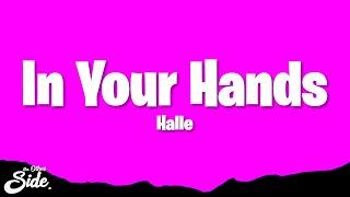 Halle - In Your Hands (Lyrics)