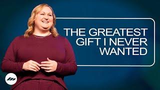 The Greatest Gift I Never Wanted | Anna Wiggins