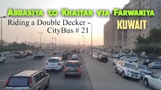 Abbasiya to Khaitan via Farwaniya ▪Riding Double Decker CityBus # 21▪Kuwait