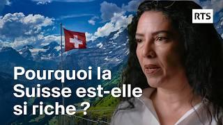 Pourquoi la Suisse est-elle si riche ? | RTS