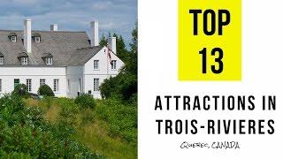 Top 13. Best Tourist Attractions in Trois Rivieres - Quebec, Canada