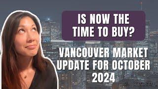 Vancouver Real Estate Market Update for OCTOBER 2024